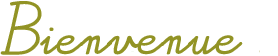 Bienvenue !